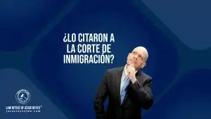 ¿Lo citaron a la corte de inmigración?