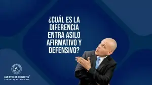 ¿Cuál es la diferencia entra asilo afirmativo y defensivo?