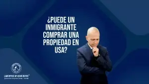 ¿Puede un inmigrante comprar una propiedad en USA?