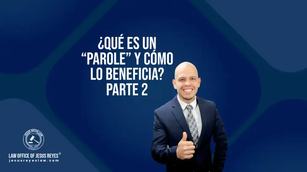 ¿Qué es un “Parole” y cómo lo beneficia?