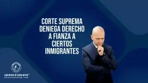 Corte suprema deniega derecho a fianza a ciertos inmigrantes