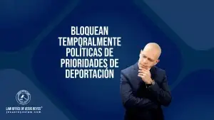 Bloquean temporalmente políticas de prioridades de deportación