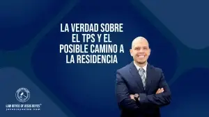 La verdad sobre el TPS y el posible camino a la Residencia
