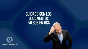 ¡CUIDADO! Con los documentos FALSOS en Estados Unidos