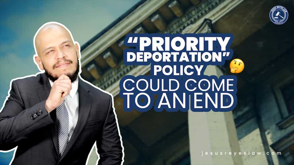 Priority Deportation" policy could come to an end.