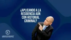 ¿Aplicando a la residencia aún con historial criminal?