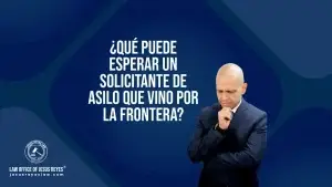 ¿Qué puede esperar un solicitante de asilo que vino por la frontera?