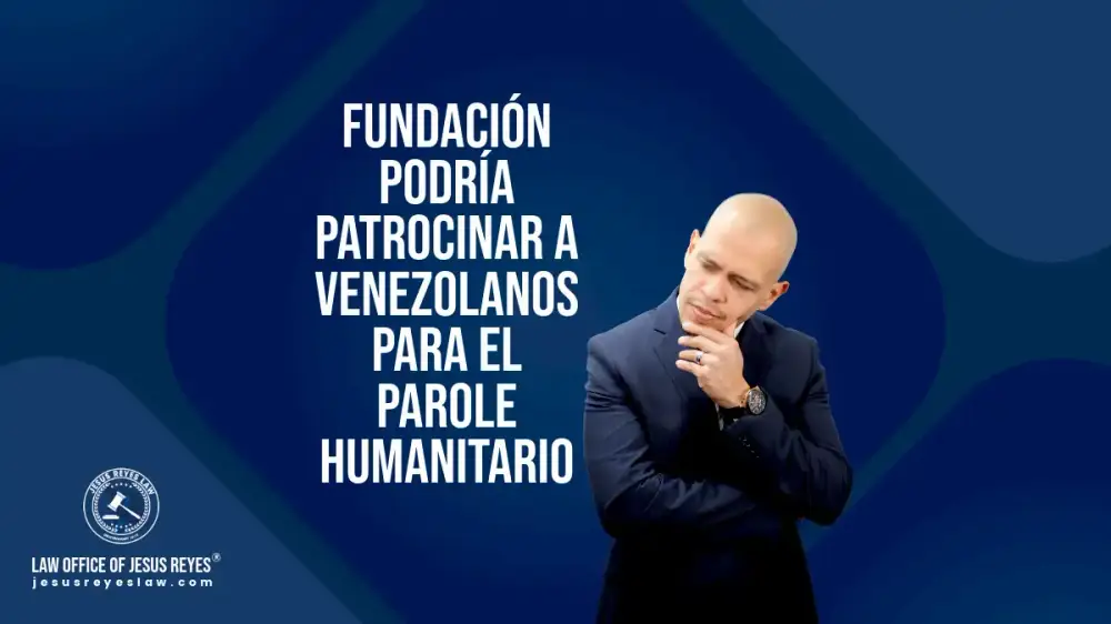 Fundación podría patrocinar a Venezolanos para el Parole Humanitario.