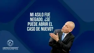 Mi asilo fue negado, ¿se puede abrir el caso de nuevo?