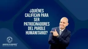 ¿Quiénes califican para ser patrocinadores del parole humanitario?