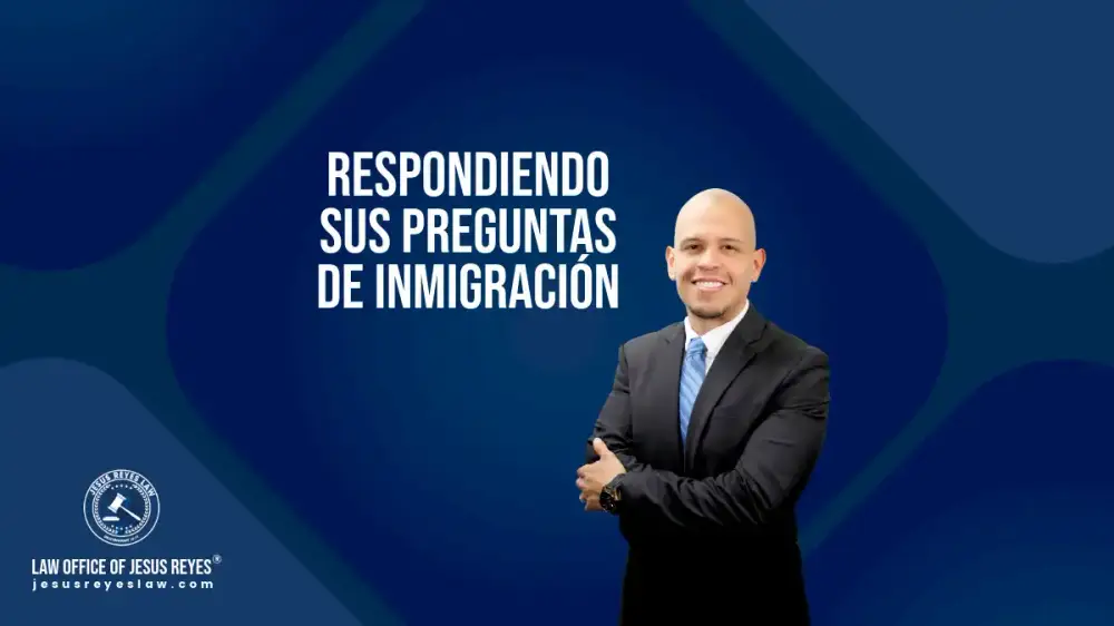 Respondiendo sus preguntas de inmigración