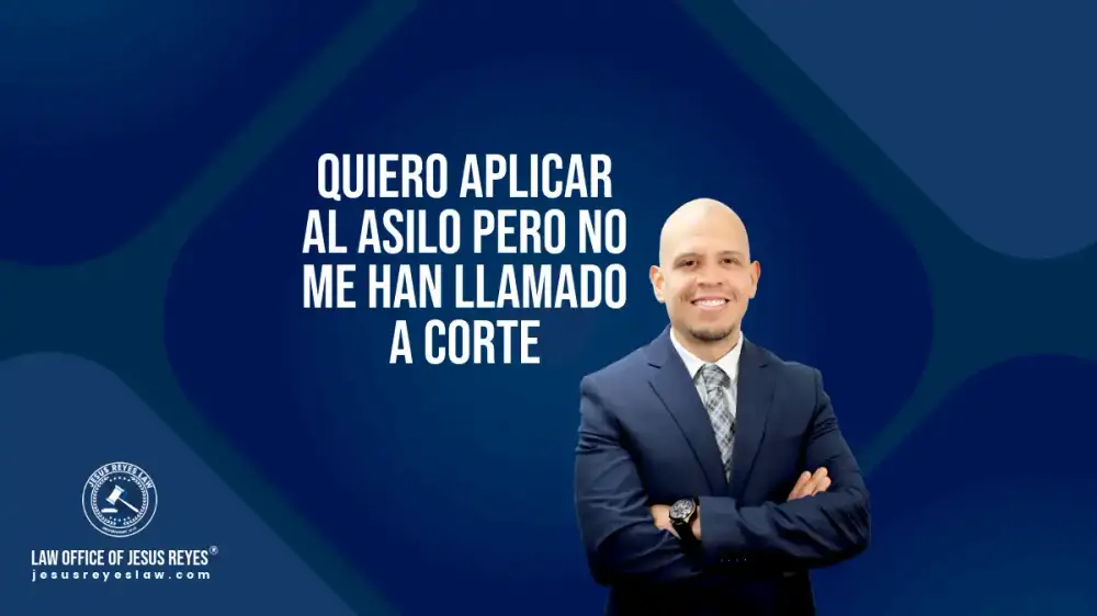 Quiero aplicar al Asilo pero no me han llamado a corte