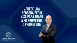 ¿Puede una persona pedir visa para traer a su prometida o prometido?