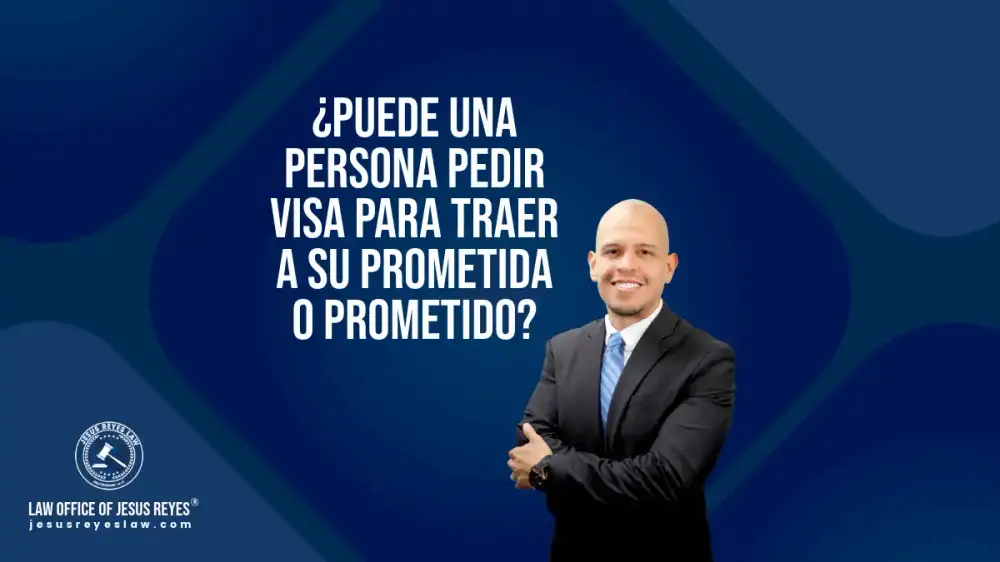 ¿Puede una persona pedir visa para traer a su prometida o prometido?