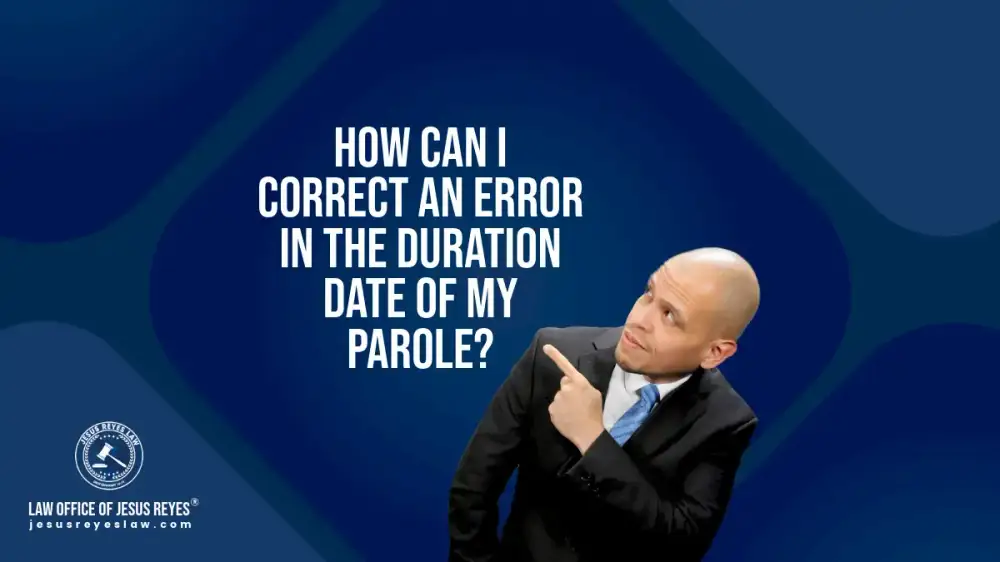 How can I correct an error in the duration date of my Parole?