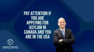 Pay attention if you are applying for asylum in Canada and you are in the USA