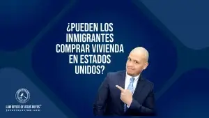 ¿Pueden los inmigrantes comprar vivienda en Estados Unidos?