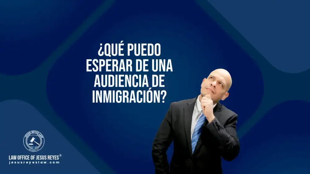 ¿Qué puedo esperar de una audiencia de inmigración?