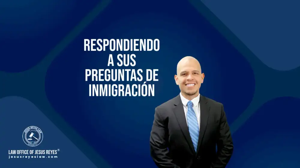 Respondiendo a sus preguntas de inmigración