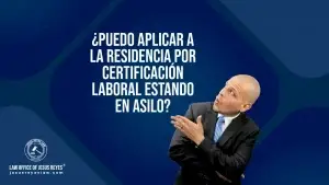 ¿Puedo aplicar a la residencia por certificación laboral estando en ASILO?