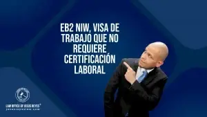 EB2 NIW, Visa de trabajo que no requiere Certificación Laboral