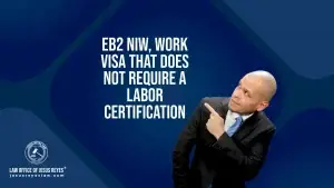 EB2 NIW, work visa that does not require a Labor Certification