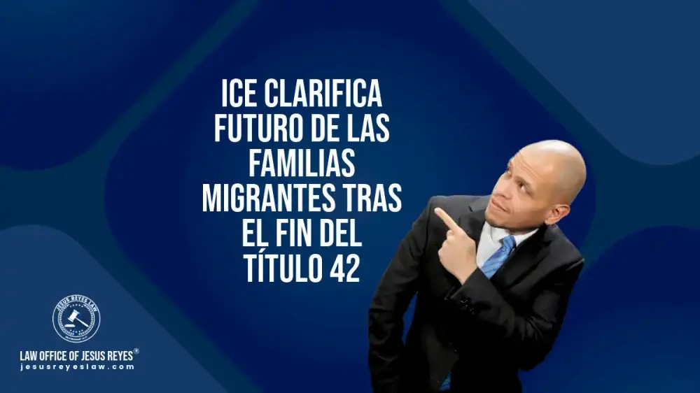 ICE Clarifica Futuro de las Familias Migrantes Tras el Fin del Título 42