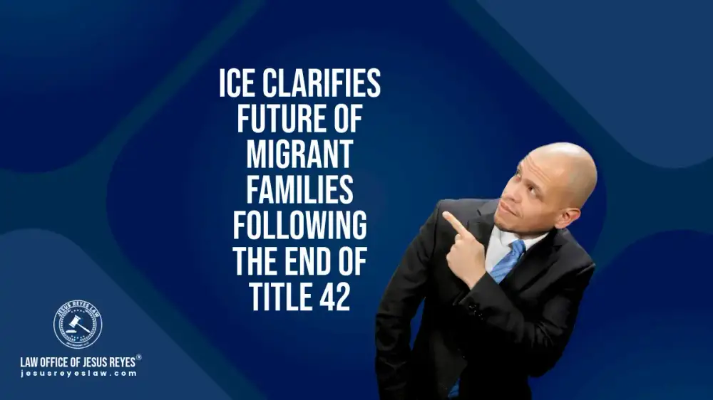 ICE Clarifies Future of Migrant Families Following the End of Title 42