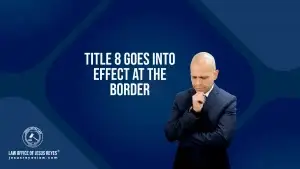 Title 8 goes into effect at the border