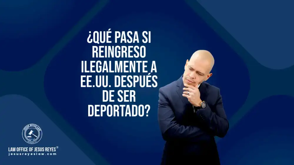 ¿Qué pasa si reingreso ilegalmente a EE.UU. después de ser deportado?