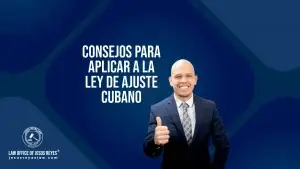Consejos para aplicar a la ley de ajuste Cubano