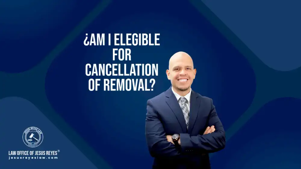 ¿Am I elegible for cancellation of removal?