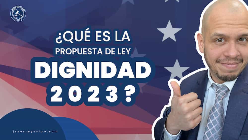 ¿Qué es la propuesta de Ley Dignidad 2023? Jesus Reyes Law
