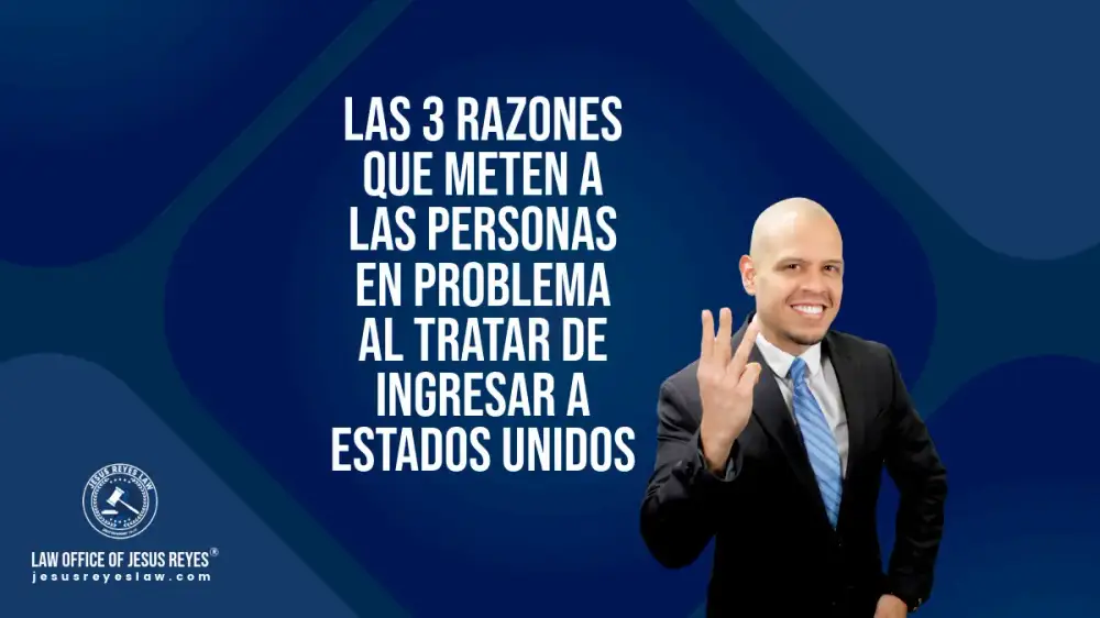 Las 3 razones que meten a las personas en problema al tratar de ingresar a Estados Unidos