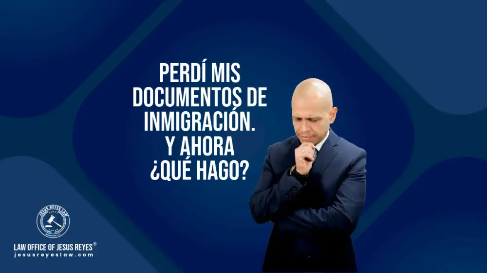 Perdí mis documentos de inmigración. Y ahora ¿Qué hago?