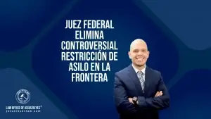Juez federal elimina controversial restricción de asilo en la frontera