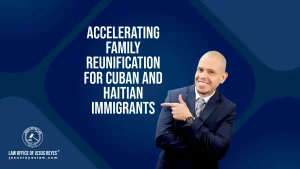 Accelerating Family Reunification for Cuban and Haitian Immigrants