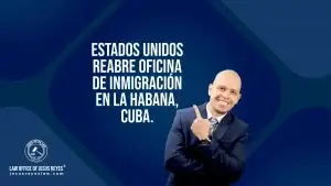 Estados Unidos reabre oficina de inmigración en La Habana, Cuba.