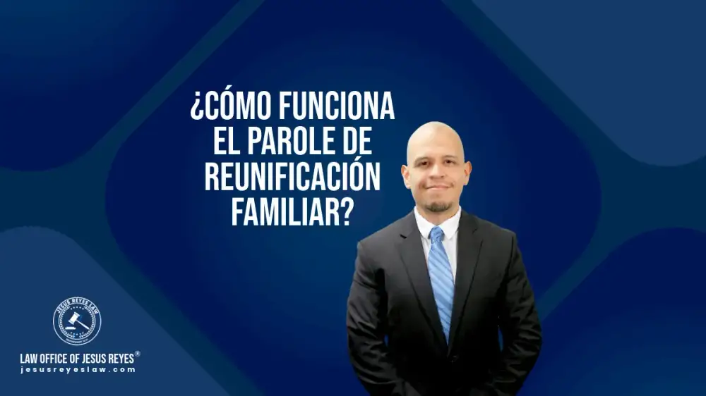 ¿Cómo funciona el Parole de Reunificación familiar?