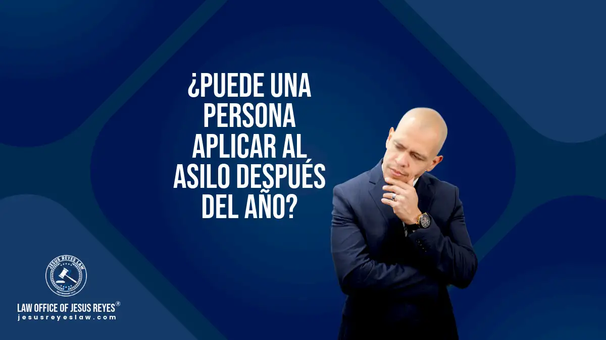 ¿Puede una persona aplicar al asilo después del año?