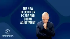 The new decision on I-220A and Cuban Adjustment