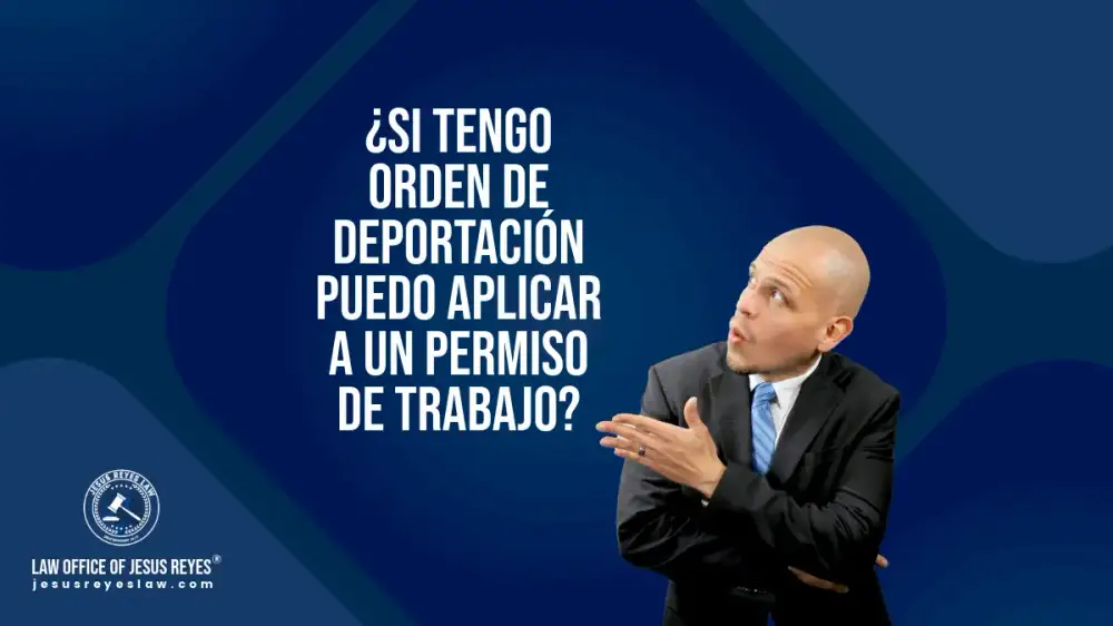¿Si tengo orden de deportación puedo aplicar a un permiso de trabajo?