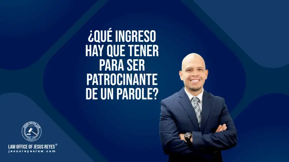 ¿Qué ingreso hay que tener para ser patrocinante de un Parole?