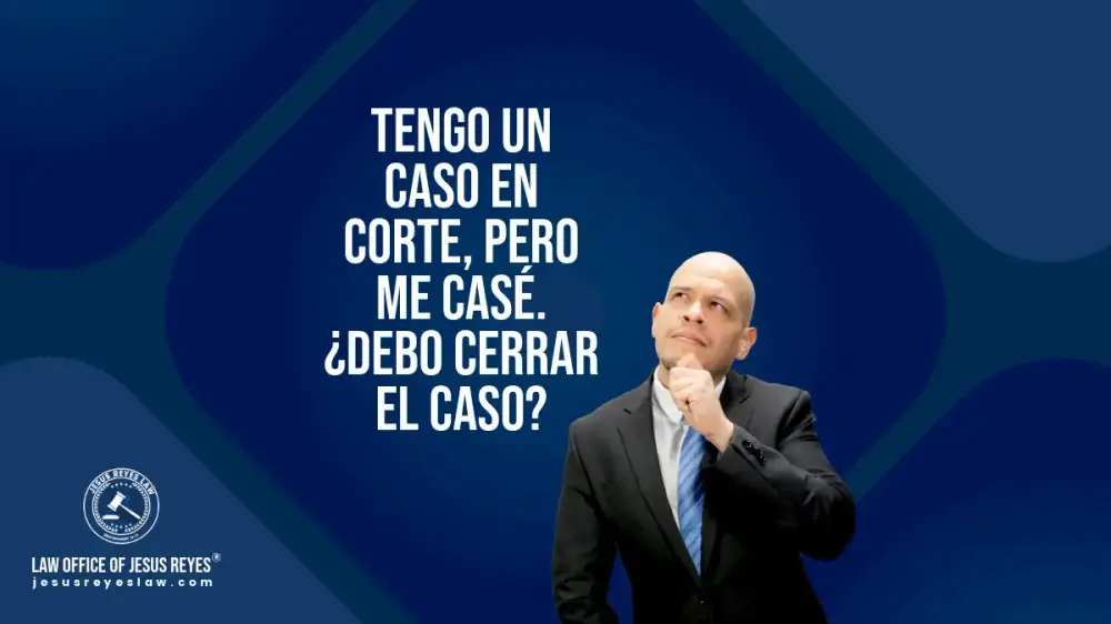 Tengo un caso en corte, pero me casé. ¿Debo cerrar el caso?