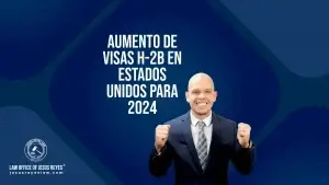 Aumento de Visas H-2B en Estados Unidos para 2024