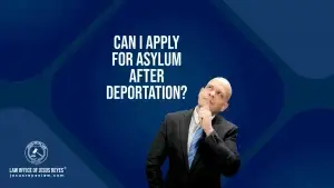 Can I apply for asylum after deportation?