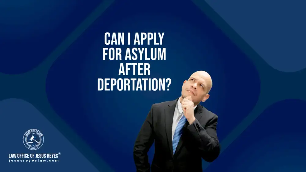 Can I apply for asylum after deportation?