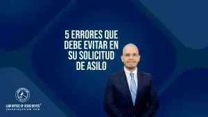 5 Errores que debe evitar en su solicitud de Asilo