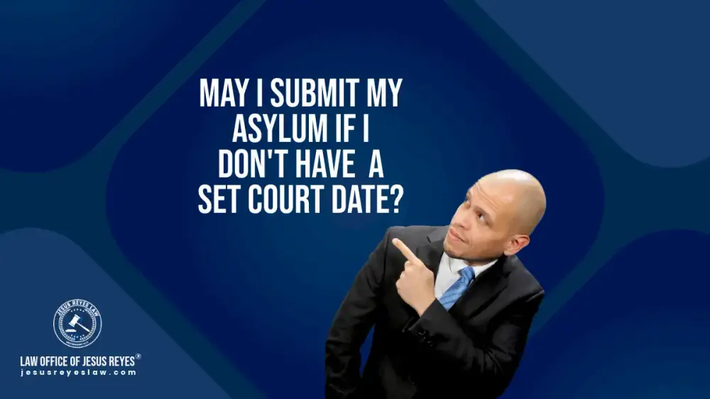 May I submit my asylum if I don't have a set court date?