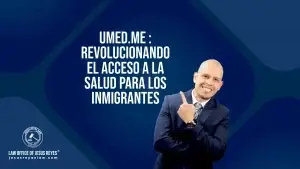 Umed.Me : Revolucionando el Acceso a la Salud para los Inmigrantes.